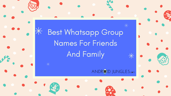 Best Whatsapp Group Names For Friends And Family