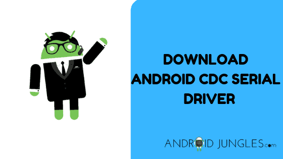 DOWNLOAD ANDROID CDC Serial DRIVER
