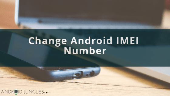 Change Android IMEI Number