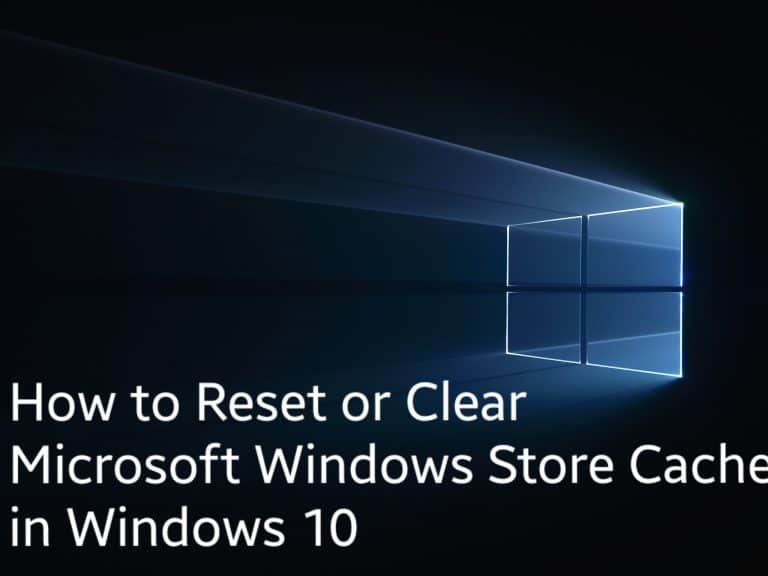 How to Reset or Clear Microsoft Windows Store Cache in Windows 10