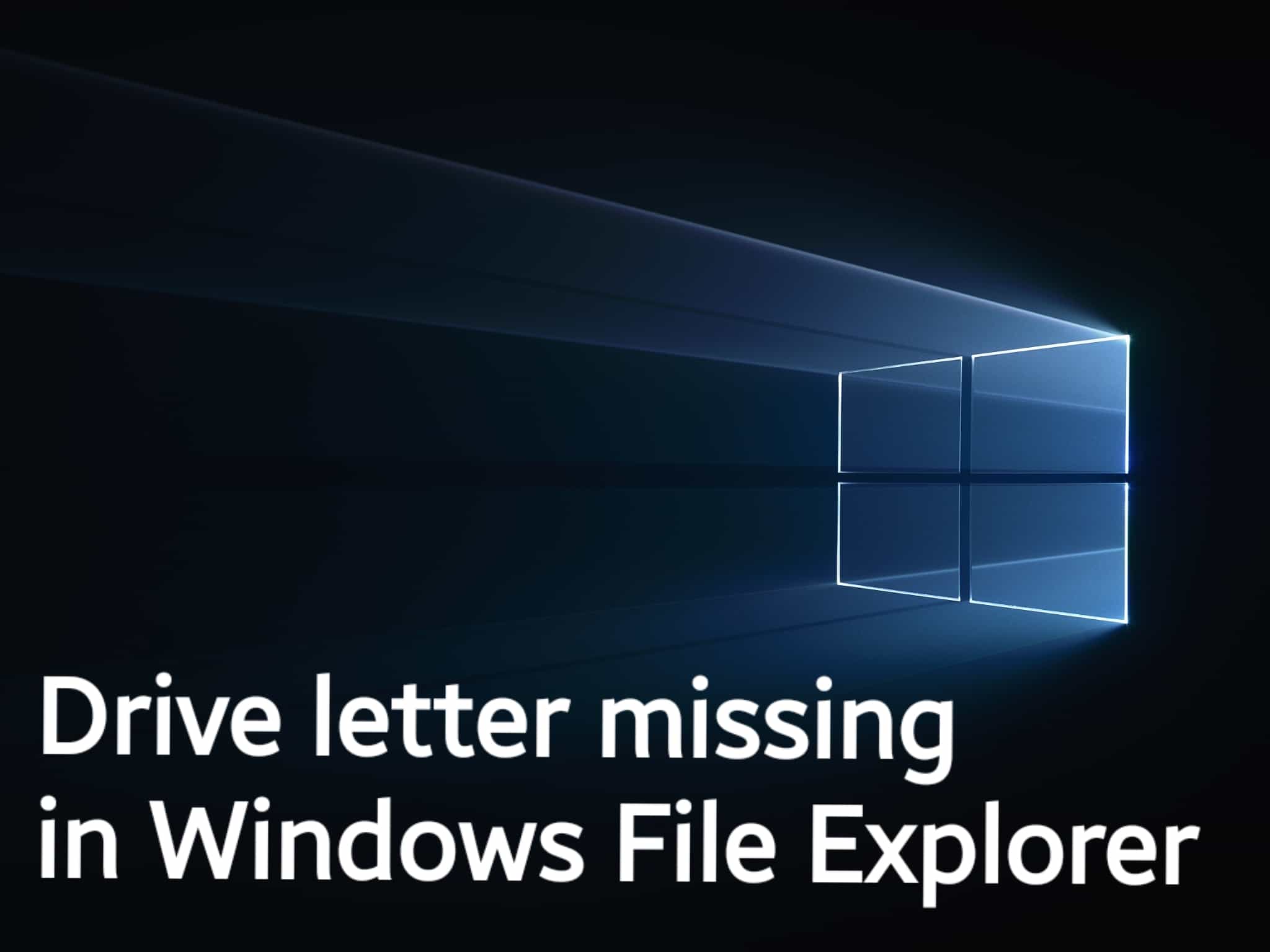 Drive letter missing in Windows File Explorer