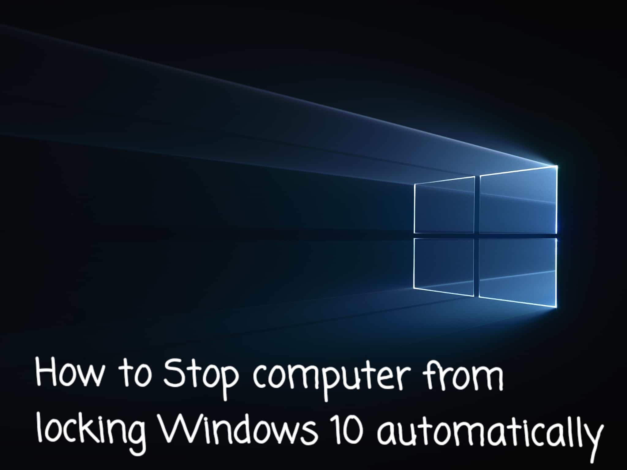 How to Stop computer from locking Windows 10 automatically