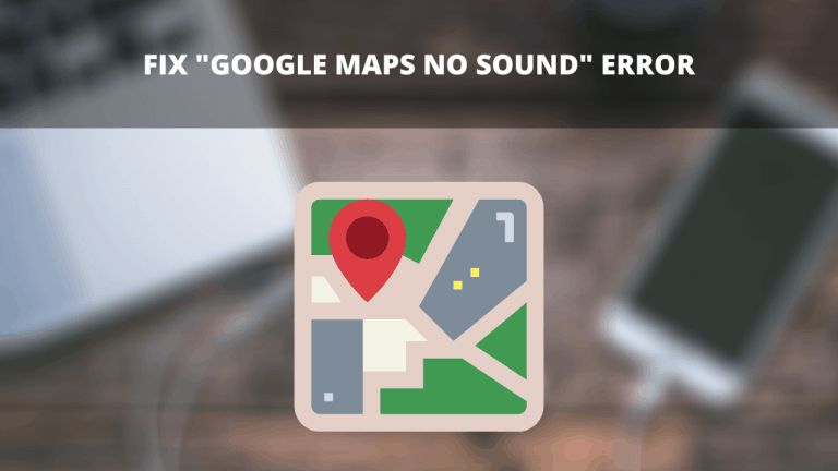 Fix _Google Maps No Sound_ error