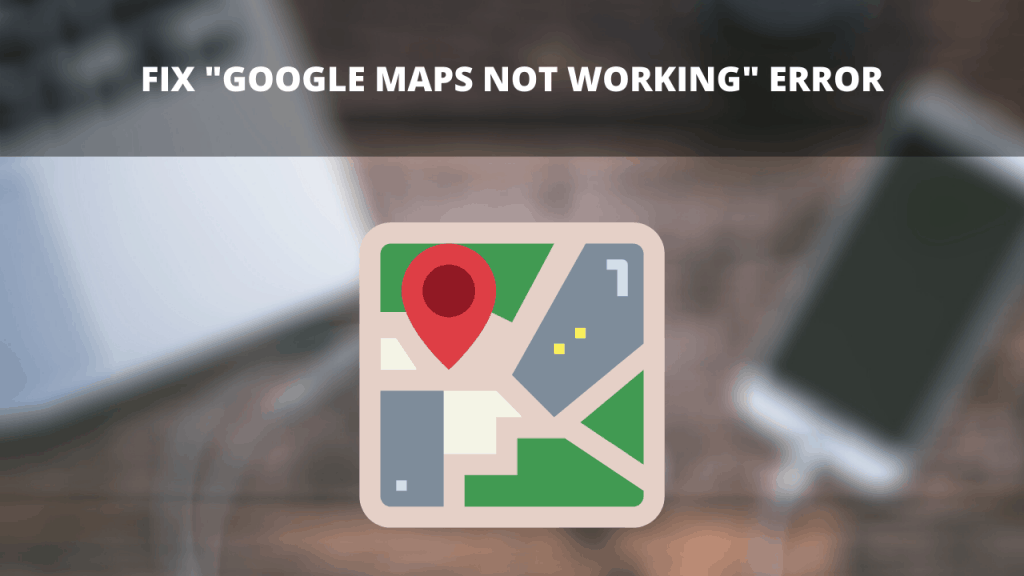 Fix "Google Maps not working" error