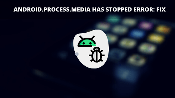 Android.Process.Media has Stopped error_ Fix