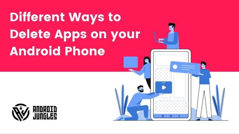 Different Ways to Delete Apps on your Android Phone