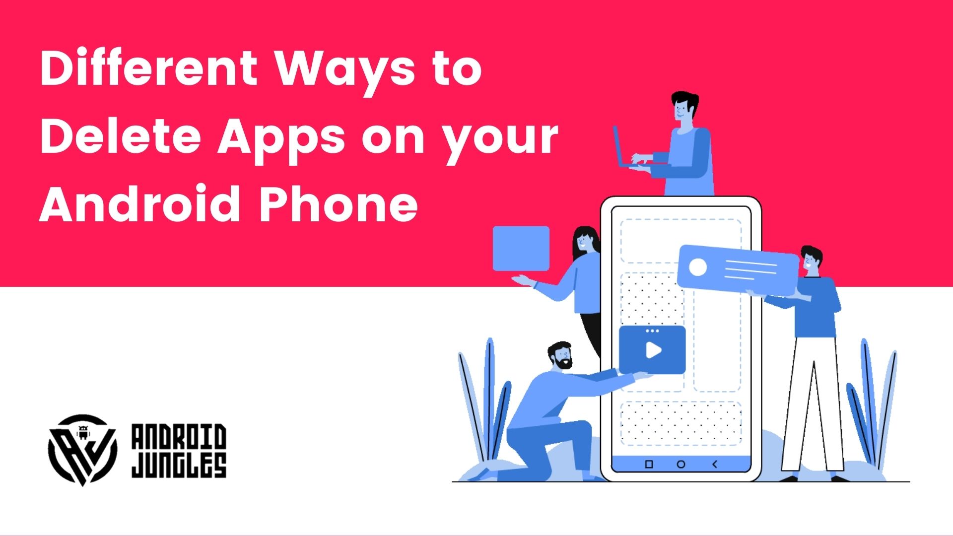 Different Ways to Delete Apps on your Android Phone