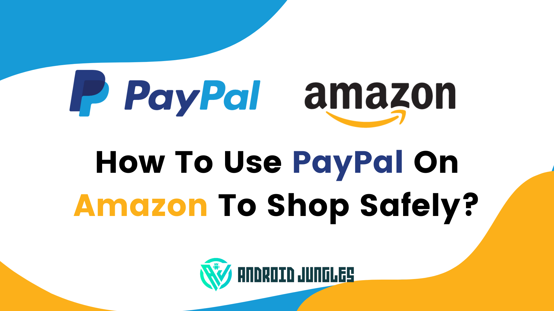 How To Use PayPal On Amazon To Shop Safely?
