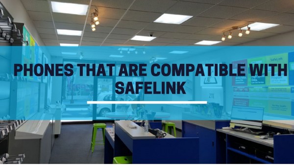 Best 10 Phones that are compatible with Safelink