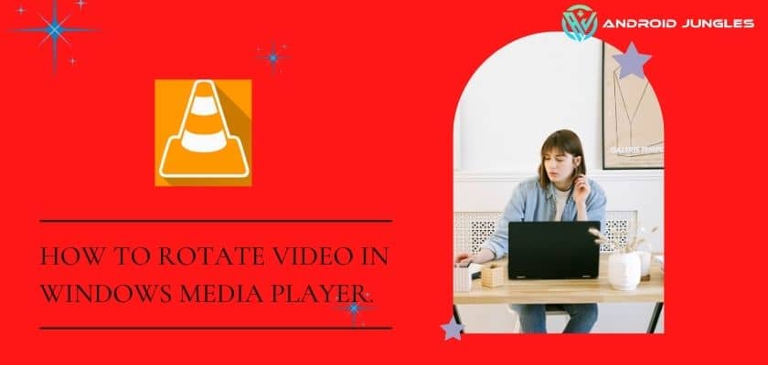 How To Rotate Video In Windows Media Player