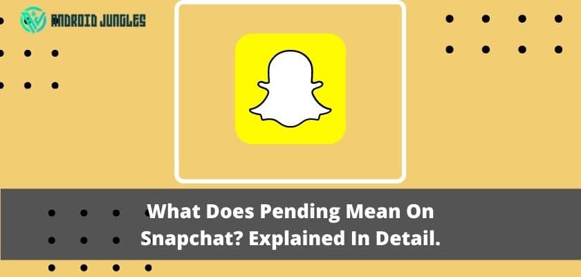 What Does Pending Mean On Snapchat